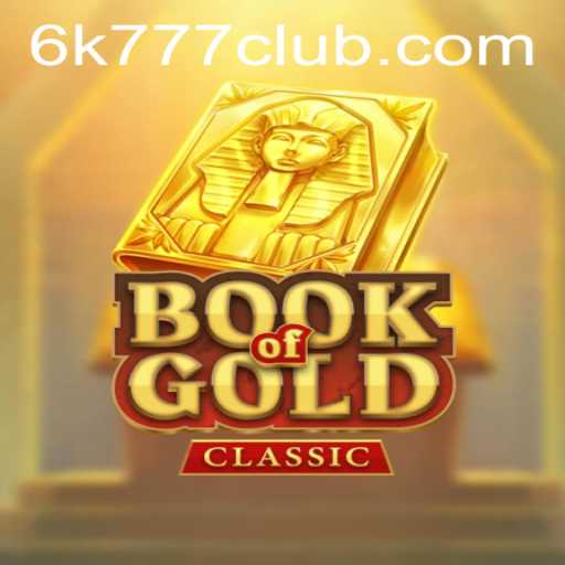 Discover the Excitement of BookOfGoldClassic and the Thrills of 6K777 CLUB
