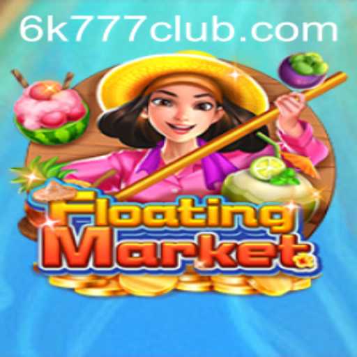 Explore the Exciting World of FloatingMarket: A New Gaming Sensation Fueled by the 6K777 CLUB